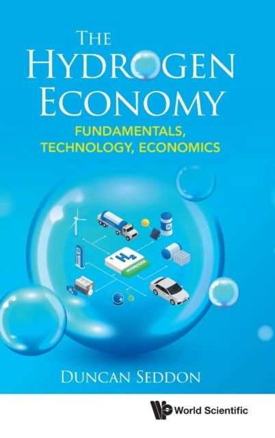 Book cover of: Hydrogen Economy, The: Fundamentals, Technology, Economics. By: Duncan Seddon