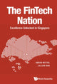 Book cover of: Fintech Nation, The: Excellence Unlocked In Singapore. By: AL