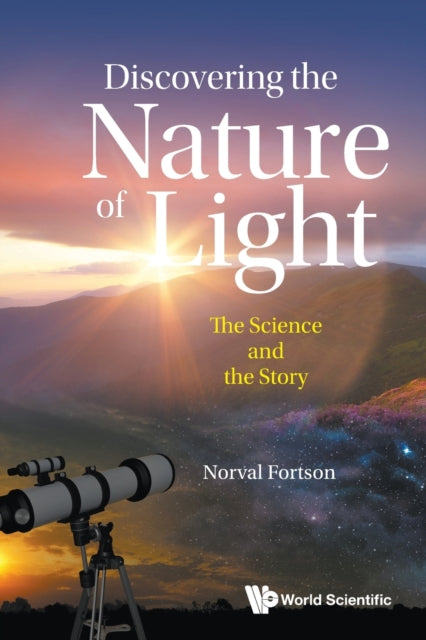 Book cover of: Discovering The Nature Of Light: The Science And The Story. By: E. Norval Fortson