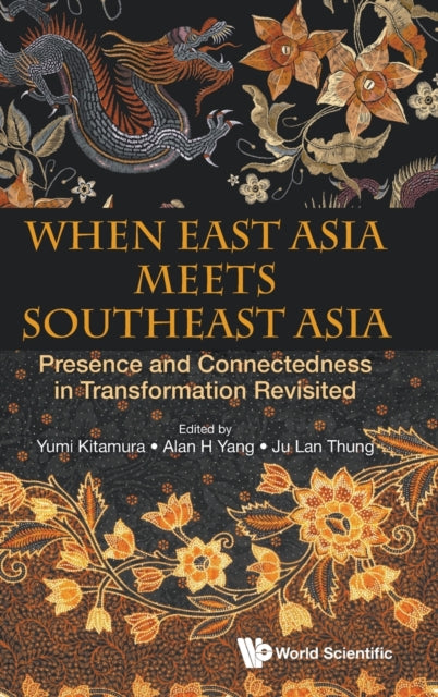 Book cover of: When East Asia Meets Southeast Asia: Presence And Connectedness In Transformation Revisited. By: Yumi Kitamura