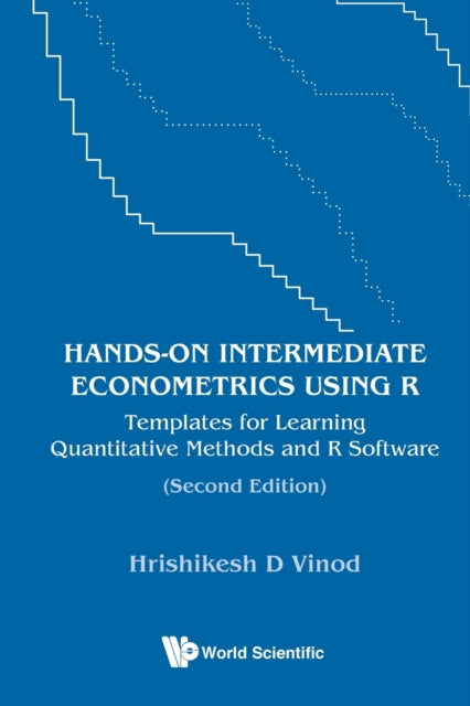 Book cover of: Hands-on Intermediate Econometrics Using R: Templates For Learning Quantitative Methods And R Software. By: Hrishikesh D Vinod