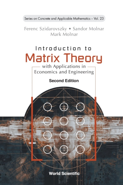 Book cover of: Introduction To Matrix Theory: With Applications In Economics And Engineering. By: Ferenc Szidarovszky