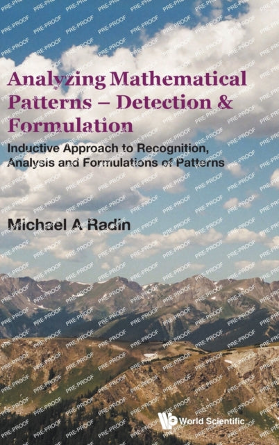 Book cover of: Analyzing Mathematical Patterns - Detection & Formulation: Inductive Approach To Recognition, Analysis And Formulations Of Patterns. By: Michael A. Radin