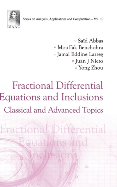 Book cover of: Fractional Differential Equations And Inclusions: Classical And Advanced Topics. By: Saïd Abbas