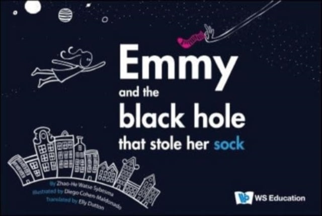 Book cover of: Emmy And The Black Hole That Stole Her Sock. By: Zhao-He Watse Sybesma
