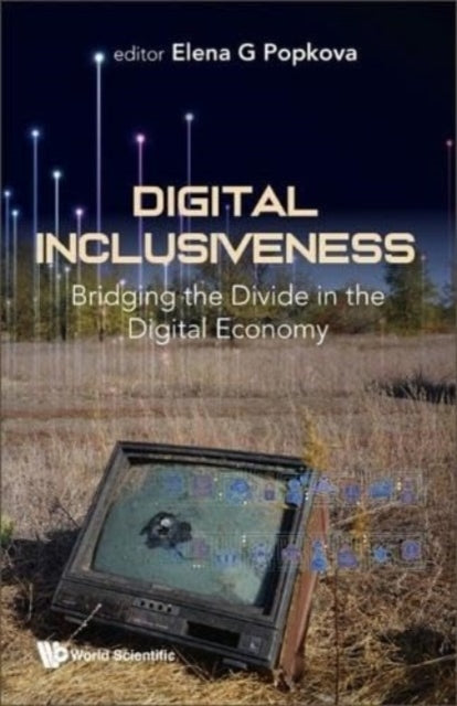 Book cover of: Digital Inclusiveness: Bridging The Divide In The Digital Economy. By: ELENA