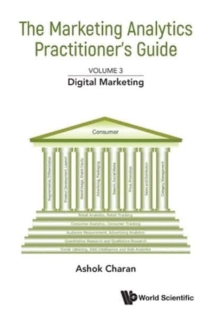 Book cover of: Marketing Analytics Practitioner's Guide, The - Volume 3: Digital Marketing. By: Ashok Charan