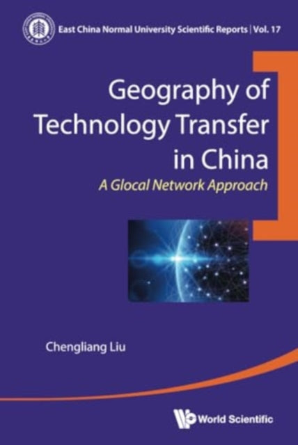 Book cover of: Geography Of Technology Transfer In China: A Glocal Network Approach. By: CHENGLIANG