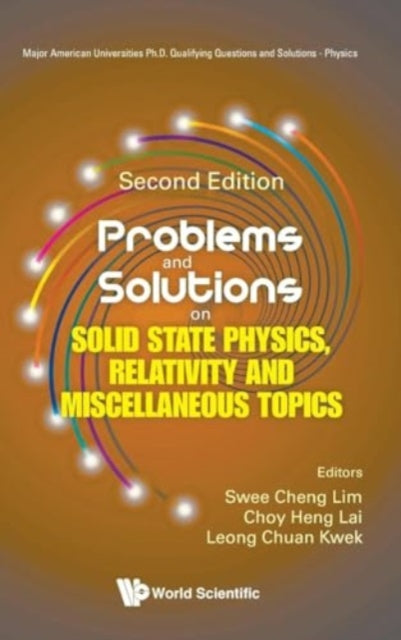 Book cover of: Problems And Solutions On Solid State Physics, Relativity And Miscellaneous Topics. By: KWEK