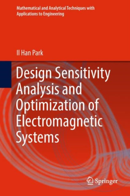 Book cover of: Design Sensitivity Analysis and Optimization of Electromagnetic Systems. By: Il Han Park