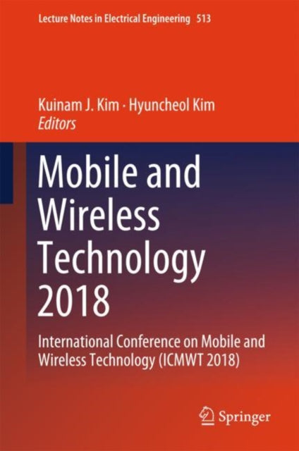 Book cover of: Mobile and Wireless Technology 2018. By: Kuinam J. Kim