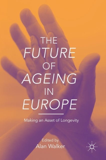 Book cover of: Future of Ageing in Europe. By: Alan Walker