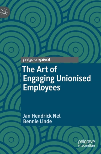 Book cover of: Art of Engaging Unionised Employees. By: Jan Hendrick Nel