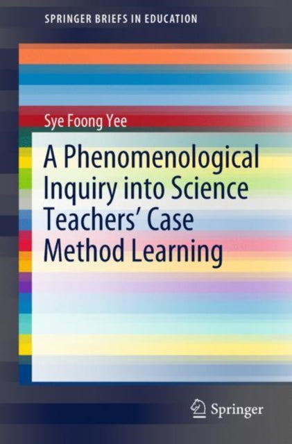 A Phenomenological Inquiry into Science Teachers’ Case Method Learning
