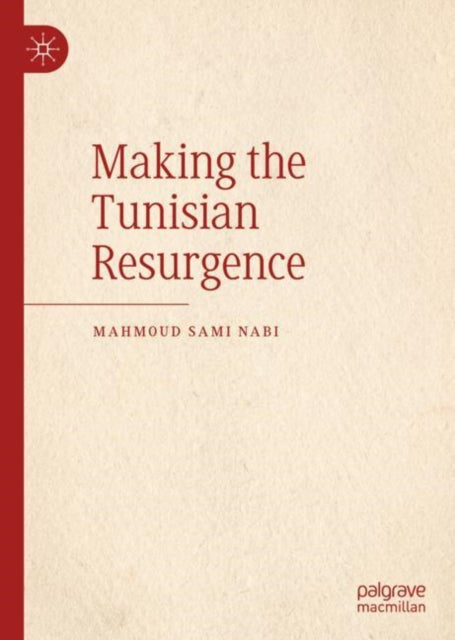 Book cover of: Making the Tunisian Resurgence. By: Mahmood Sami Nabi