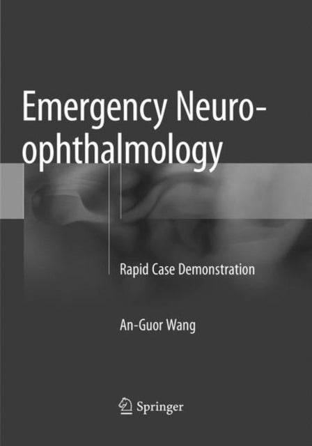 Book cover of: Emergency Neuro-ophthalmology. By: An-Guor Wang