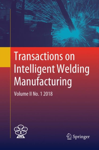 Book cover of: Transactions on Intelligent Welding Manufacturing. By: Shanben Chen