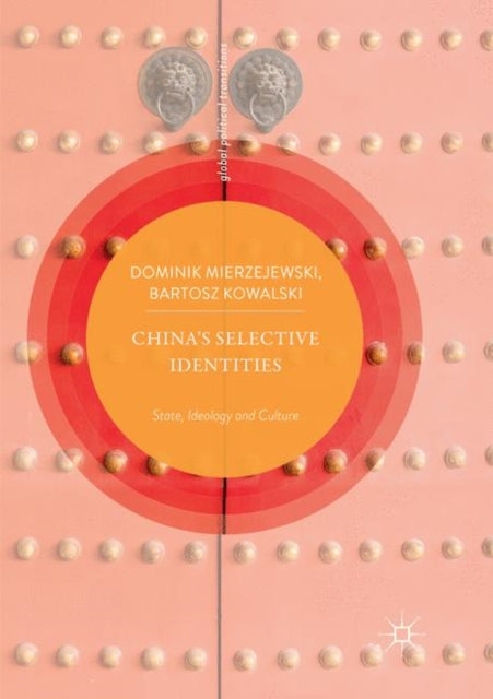 Book cover of: China’s Selective Identities. By: Dominik Mierzejewski