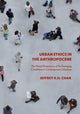 Book cover of: Urban Ethics in the Anthropocene. By: Jeffrey K.H. Chan
