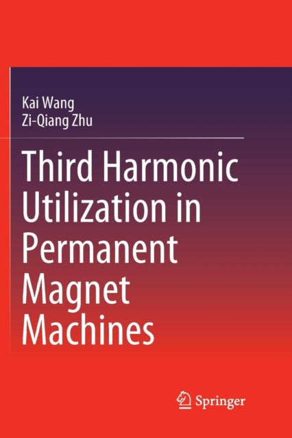 Book cover of: Third Harmonic Utilization in Permanent Magnet Machines. By: Kai Wang