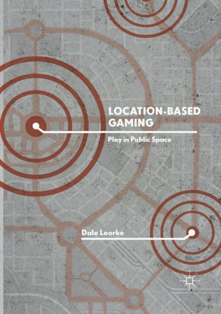 Book cover of: Location-Based Gaming. By: Dale Leorke