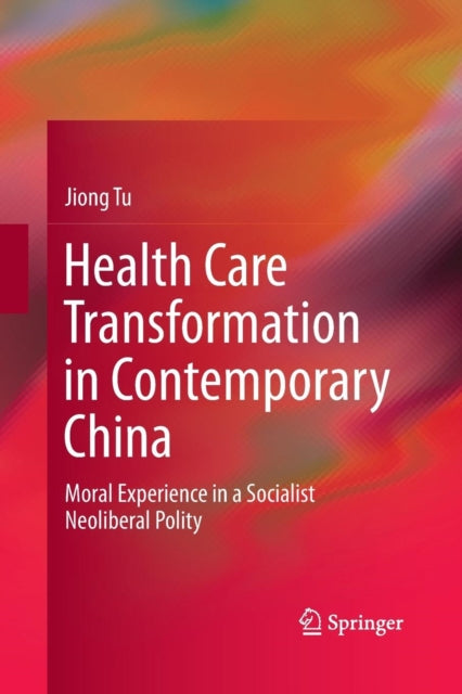 Book cover of: Health Care Transformation in Contemporary China. By: Jiong Tu