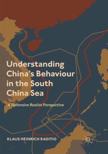 Book cover of: Understanding China’s Behaviour in the South China Sea. By: Klaus Heinrich Raditio