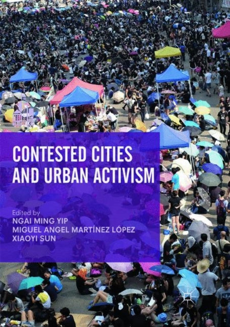 Book cover of: Contested Cities and Urban Activism. By: Ngai Ming Yip