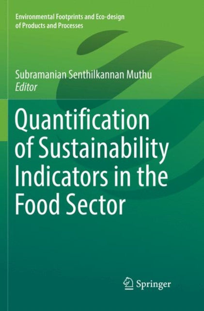 Book cover of: Quantification of Sustainability Indicators in the Food Sector. By: Subramanian Senthilkannan Muthu