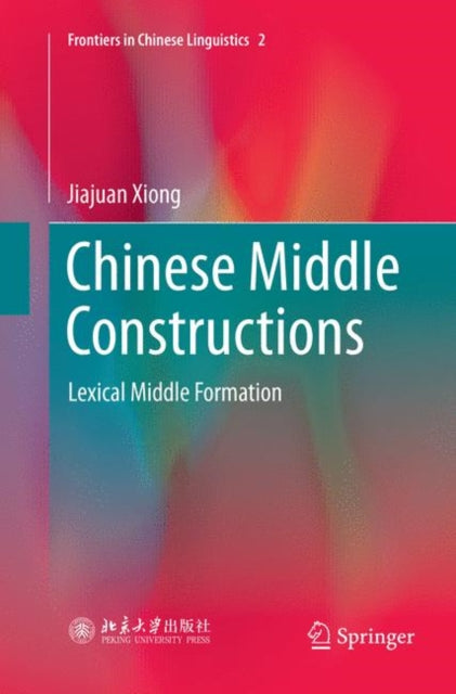 Book cover of: Chinese Middle Constructions. By: Jiajuan Xiong