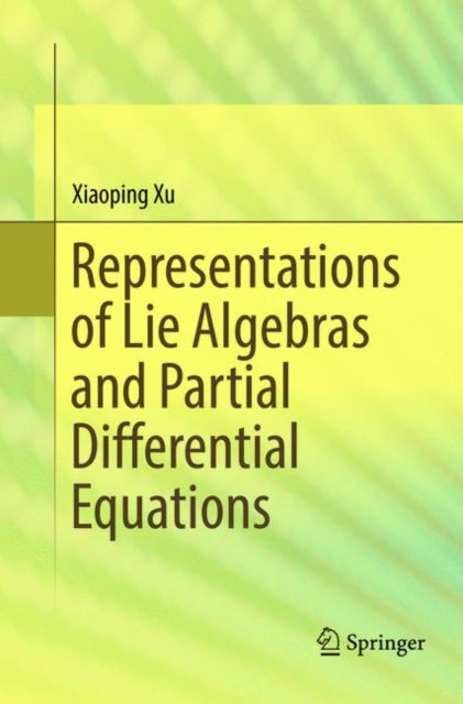 Book cover of: Representations of Lie Algebras and Partial Differential Equations. By: Xiaoping Xu