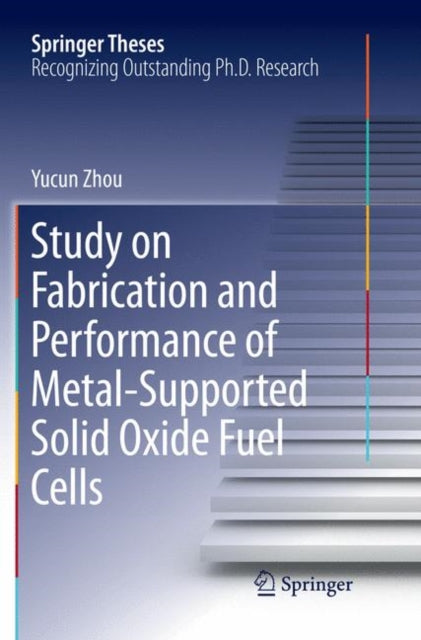 Book cover of: Study on Fabrication and Performance of Metal-Supported Solid Oxide Fuel Cells. By: Yucun Zhou