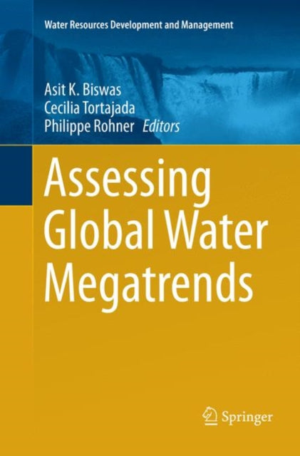 Book cover of: Assessing Global Water Megatrends. By: Asit K. Biswas