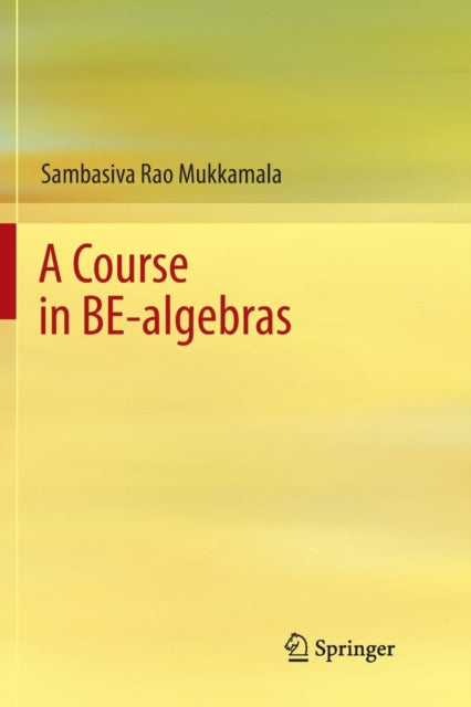 Book cover of: Course in BE-algebras. By: Sambasiva Rao Mukkamala