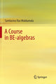 Book cover of: Course in BE-algebras. By: Sambasiva Rao Mukkamala