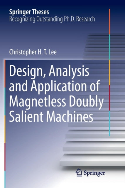 Book cover of: Design, Analysis and Application of Magnetless Doubly Salient Machines. By: Christopher H. T. Lee