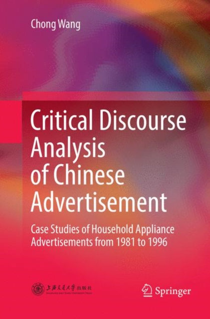 Book cover of: Critical Discourse Analysis of Chinese Advertisement. By: Chong Wang