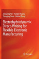 Book cover of: Electrohydrodynamic Direct-Writing for Flexible Electronic Manufacturing. By: Zhouping Yin