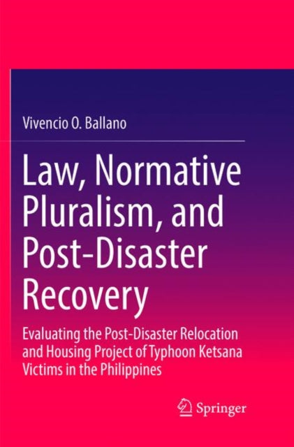 Book cover of: Law, Normative Pluralism, and Post-Disaster Recovery. By: Vivencio O. Ballano