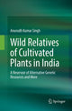 Book cover of: Wild Relatives of Cultivated Plants in India. By: Anurudh Kumar Singh