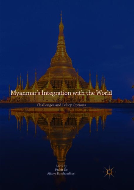 Book cover of: Myanmar’s Integration with the World