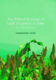 Book cover of: Political Economy of Land Acquisition in India. By: Dhanmanjiri Sathe