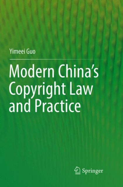 Book cover of: Modern China’s Copyright Law and Practice. By: Yimeei Guo