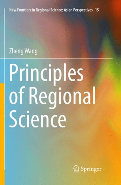 Book cover of: Principles of Regional Science. By: Zheng Wang