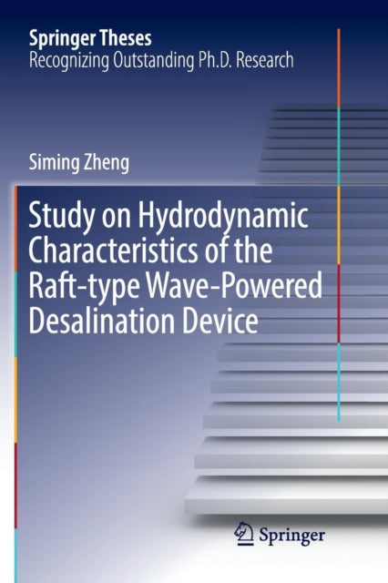 Book cover of: Study on Hydrodynamic Characteristics of the Raft-type Wave-Powered Desalination Device. By: Siming Zheng