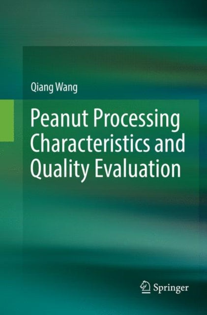 Book cover of: Peanut Processing Characteristics and Quality Evaluation. By: Qiang Wang