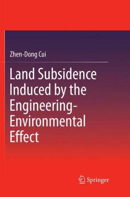 Book cover of: Land Subsidence Induced by the Engineering-Environmental Effect. By: Zhen-Dong Cui