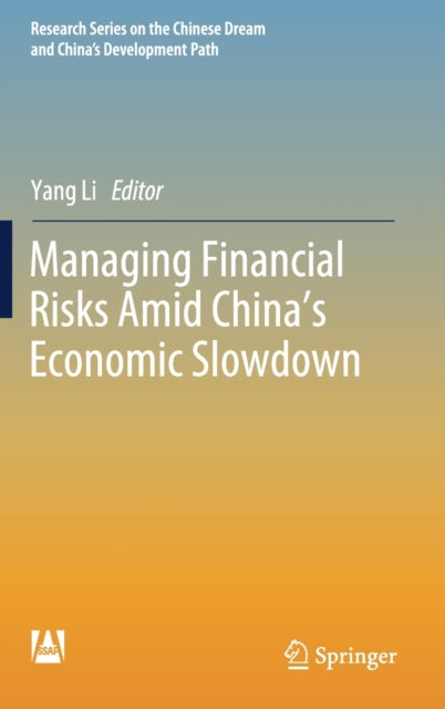 Book cover of: Managing Financial Risks Amid China's Economic Slowdown. By: Yang Li