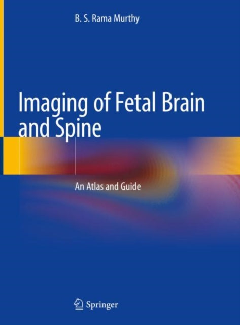 Book cover of: Imaging of Fetal Brain and Spine. By: B. S. Rama Murthy