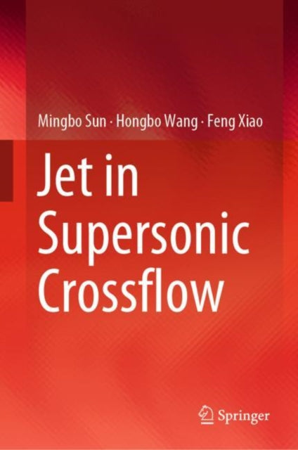 Book cover of: Jet in Supersonic Crossflow. By: Mingbo Sun